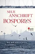 E-Book (epub) Neue Anschrift Bosporus von Susanne Landwehr, Michael Thumann