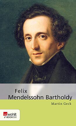 E-Book (epub) Felix Mendelssohn Bartholdy von Martin Geck