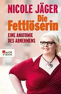 E-Book (epub) Die Fettlöserin von Nicole Jäger