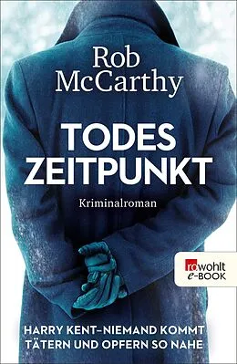 E-Book (epub) Todeszeitpunkt: Harry Kent  Niemand kommt Tätern und Opfern so nahe von Rob McCarthy
