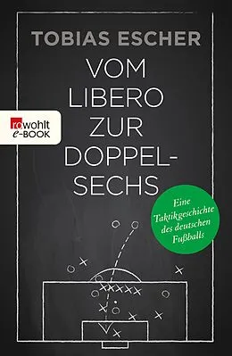 E-Book (epub) Vom Libero zur Doppelsechs von Tobias Escher