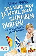 E-Book (epub) Das wird man ja wohl noch schreiben dürfen! von Shahak Shapira