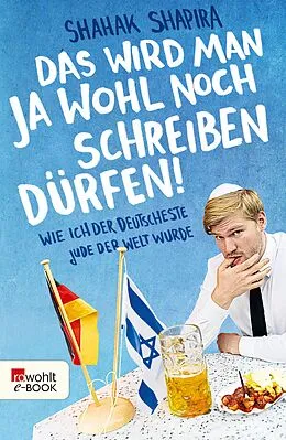 E-Book (epub) Das wird man ja wohl noch schreiben dürfen! von Shahak Shapira