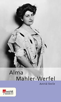 E-Book (epub) Alma Mahler-Werfel von Astrid Seele