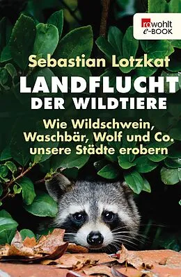 E-Book (epub) Landflucht der Wildtiere von Sebastian Lotzkat