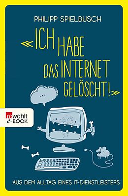 E-Book (epub) «Ich habe das Internet gelöscht!» von Philipp Spielbusch