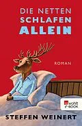 E-Book (epub) Die Netten schlafen allein von Steffen Weinert
