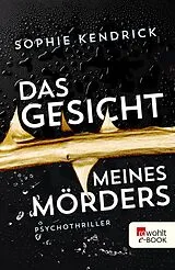 E-Book (epub) Das Gesicht meines Mörders von Sophie Kendrick