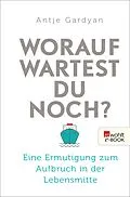 E-Book (epub) Worauf wartest du noch? von Antje Gardyan