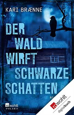 E-Book (epub) Der Wald wirft schwarze Schatten von Kari Brænne
