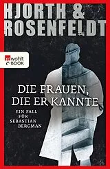 E-Book (epub) Die Frauen, die er kannte von Michael Hjorth, Hans Rosenfeldt