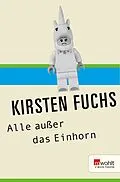 E-Book (epub) Alle außer das Einhorn von Kirsten Fuchs