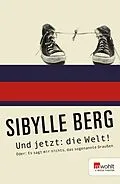 E-Book (epub) Und jetzt: die Welt! von Sibylle Berg