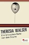 E-Book (epub) Ein bisschen Ruhe vor dem Sturm von Theresia Walser