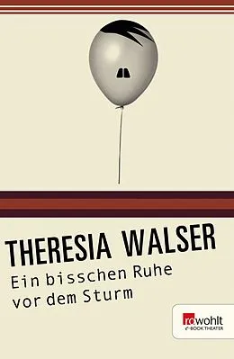 E-Book (epub) Ein bisschen Ruhe vor dem Sturm von Theresia Walser