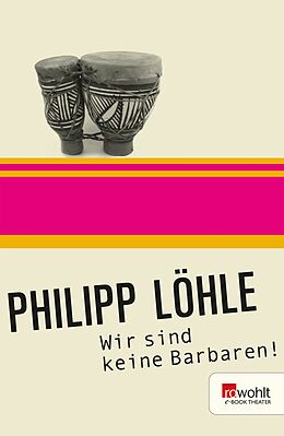 E-Book (epub) Wir sind keine Barbaren! von Philipp Löhle