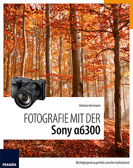 E-Book (pdf) Fotografie mit der Sony Alpha 6300 von Andreas Hermann