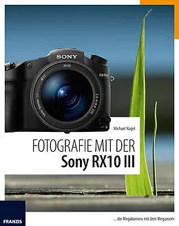 E-Book (pdf) Fotografie mit der Sony RX10 III von Michael Nagel