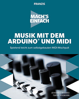 E-Book (pdf) Mach's einfach: Musik mit Arduino und MIDI von Johannes Wronka, Tobias Naumann