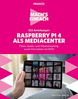 E-Book (pdf) Mach's einfach: 123 Anleitungen Raspberry Pi 4 als Media Center von Christian Immler