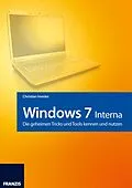 E-Book (epub) Windows 7 - Interna - die geheimen Tricks und Tools kennen und nutzen von Christian Immler