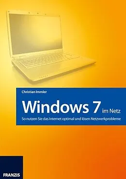 E-Book (epub) Windows 7 im Netz - So nutzen Sie das Internet optimal und lösen Netzwerkprobleme von Christian Immler