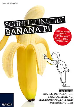 E-Book (epub) Schnelleinstieg Banana Pi von Mattias Schlenker