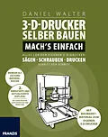E-Book (epub) 3D-Drucker selber bauen. Machs einfach. von Daniel Walter