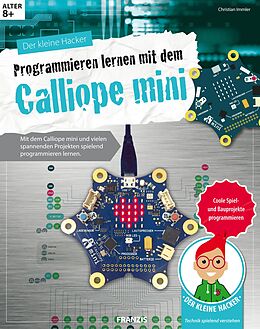 E-Book (epub) Der kleine Hacker: Programmieren lernen mit dem Calliope mini von Christian Immler