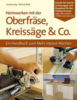 E-Book (pdf) Oberfräse, Kreissäge & Co. von Caroline Dey, Michael Bloß
