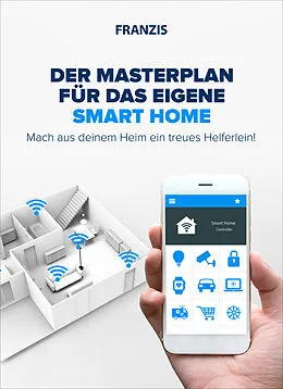 E-Book (pdf) Der Masterplan für das eigene Smart Home von Bo Hanus, Dieter Schulz, E. F. Engelhardt