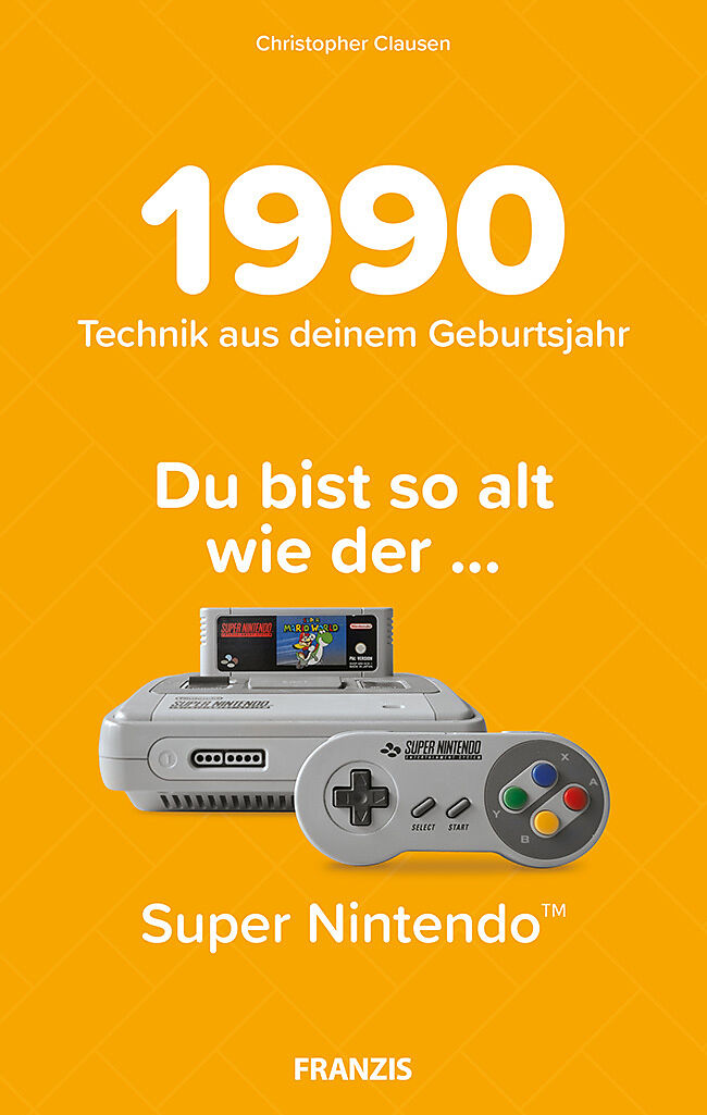 Du bist so alt wie ... Technikwissen für Geburtstagskinder 1990