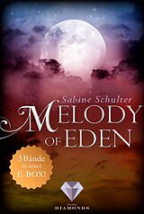 E-Book (epub) Melody of Eden: Alle 3 Bände der romantischen Vampir-Reihe in einer E-Box! von Sabine Schulter