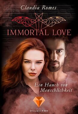 E-Book (epub) Immortal Love. Ein Hauch von Menschlichkeit von Claudia Romes