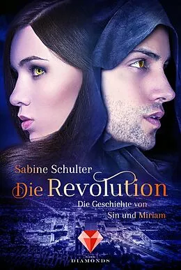 E-Book (epub) Die Revolution (Die Geschichte von Sin und Miriam 3) von Sabine Schulter