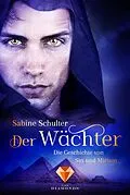 E-Book (epub) Der Wächter (Die Geschichte von Sin und Miriam 2) von Sabine Schulter