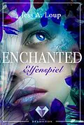 E-Book (epub) Elfenspiel (Enchanted 1) von Jess A. Loup
