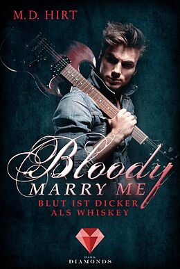 E-Book (epub) Bloody Marry Me 1: Blut ist dicker als Whiskey von M. D. Hirt