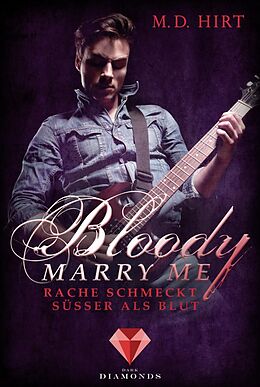 E-Book (epub) Bloody Marry Me 2: Rache schmeckt süßer als Blut von M. D. Hirt