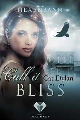 E-Book (epub) Call it bliss. Hexenbann (Ein Spin-off der &quot;Call it magic&quot;-Serie) von Cat Dylan, Laini Otis