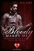 E-Book (epub) Bloody Marry Me 4: Morgenstund hat Blut im Mund von M. D. Hirt