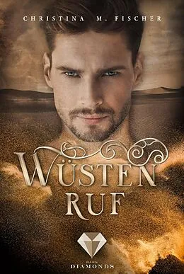 E-Book (epub) Wüstenruf (Die Wüsten-Serie 1) von Christina M. Fischer