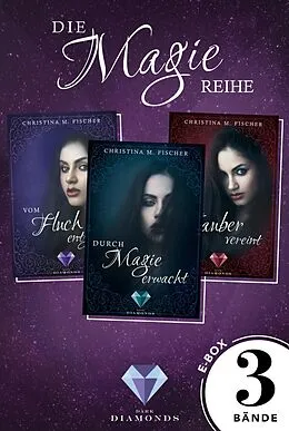 E-Book (epub) Alle Bände der knisternd-fesselnden &quot;Magie-Reihe&quot; in einer E-Box (Die Magie-Reihe) von Christina M. Fischer