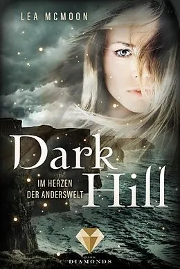 E-Book (epub) Dark Hill. Im Herzen der Anderswelt von Lea McMoon