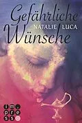 E-Book (epub) Gefährliche Wünsche (Die Dschinn-Reihe 1) von Natalie Luca