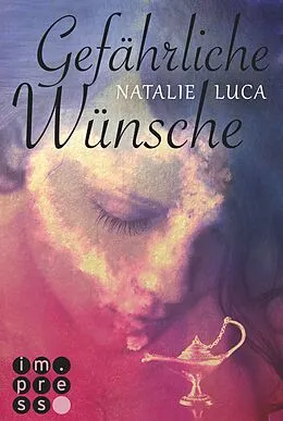 E-Book (epub) Gefährliche Wünsche (Die Dschinn-Reihe 1) von Natalie Luca