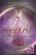 E-Book (epub) Royal 2: Ein Königreich aus Seide von Valentina Fast