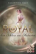 E-Book (epub) Royal 3: Ein Schloss aus Alabaster von Valentina Fast