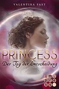 E-Book (epub) Royal: Princess. Der Tag der Entscheidung (Royal-Spin-off) von Valentina Fast