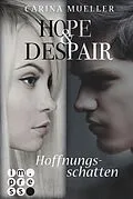 E-Book (epub) Hope &amp; Despair 1: Hoffnungsschatten von Carina Mueller